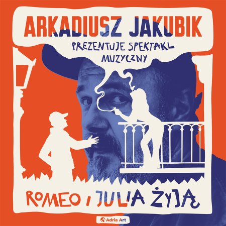 Romeo i Julia żyją - spektakl muzyczny Arkadiusza Jakubika