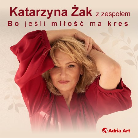 Katarzyna Żak - Bo jeśli miłość ma kres