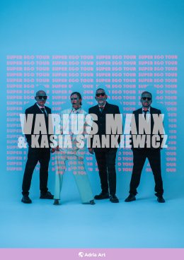 Varius Manx & Kasia Stankiewicz - SUPER EGO TOUR